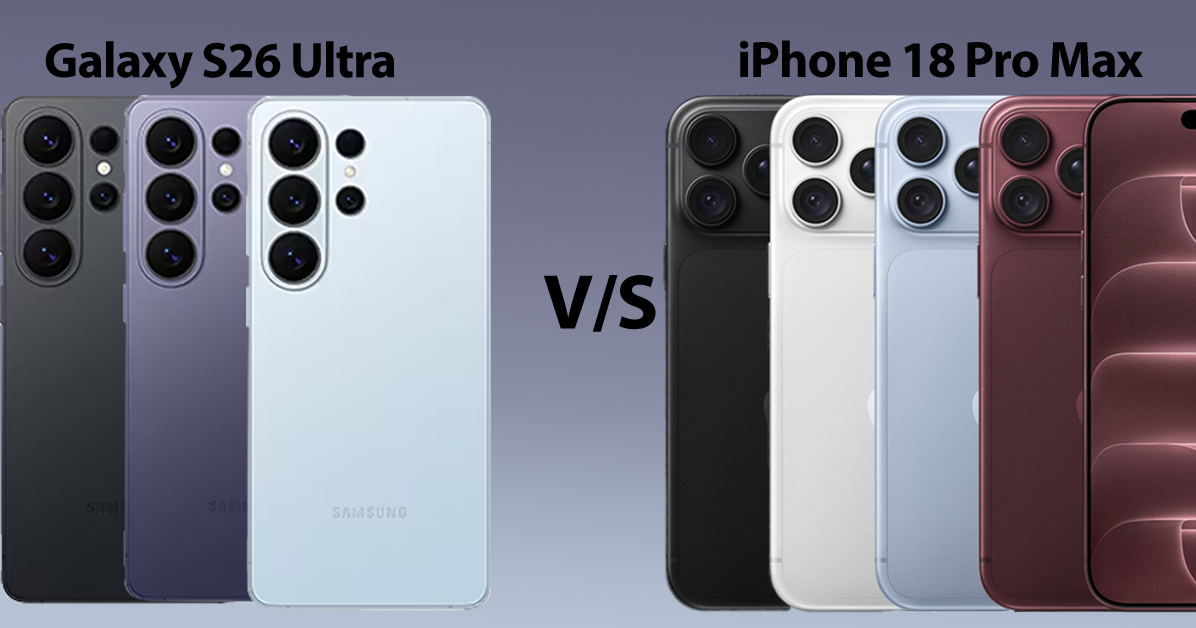 Galaxy S26 Ultra vs iPhone 18 Pro Max